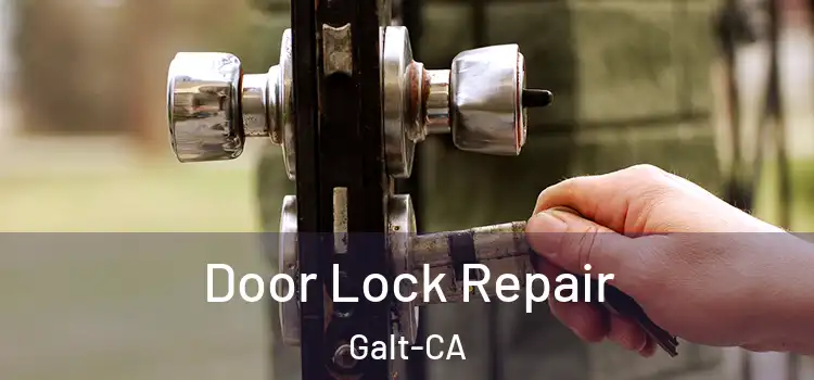  Door Lock Repair Galt-CA