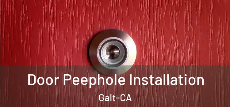  Door Peephole Installation Galt-CA