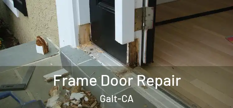  Frame Door Repair Galt-CA