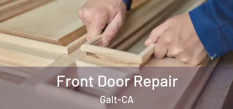  Front Door Repair Galt-CA