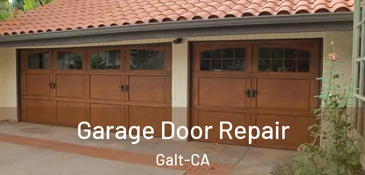 Garage Door Repair Galt-CA