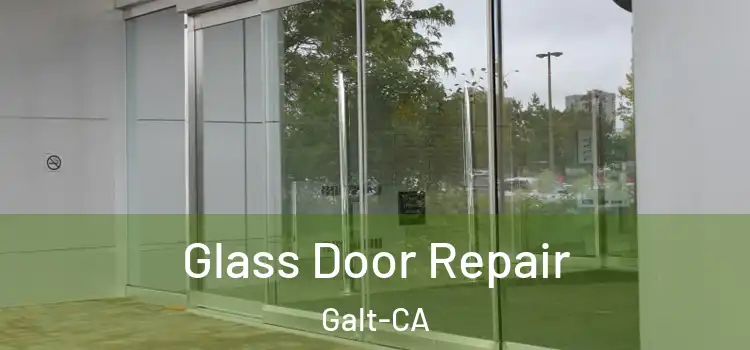  Glass Door Repair Galt-CA