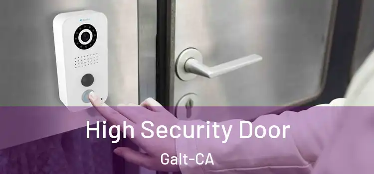  High Security Door Galt-CA