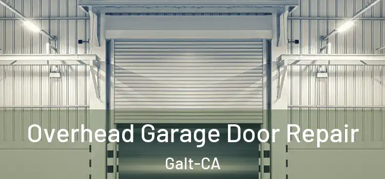 Overhead Garage Door Repair Galt-CA